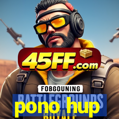 pono hup
